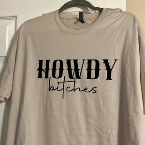 Howdy Bi$ches graphic tee.  New, never worn size XL